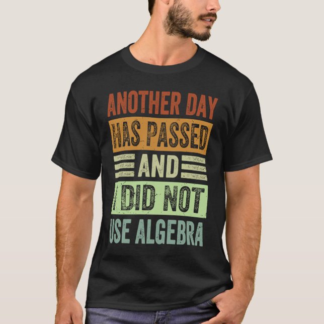Camiseta Outro Dia Se Passou E Eu Não Usei Álgebra   (Frente)