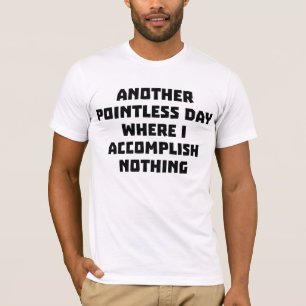 Camiseta Outro Dia Sem Sentido