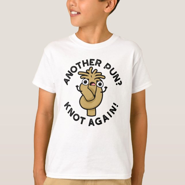 Camiseta Outro trocadilho? Knot Novamente Funny Pun (Frente)