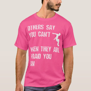 Camiseta Outros Dizem Que Você Não Pode Quando Eles Temem Q