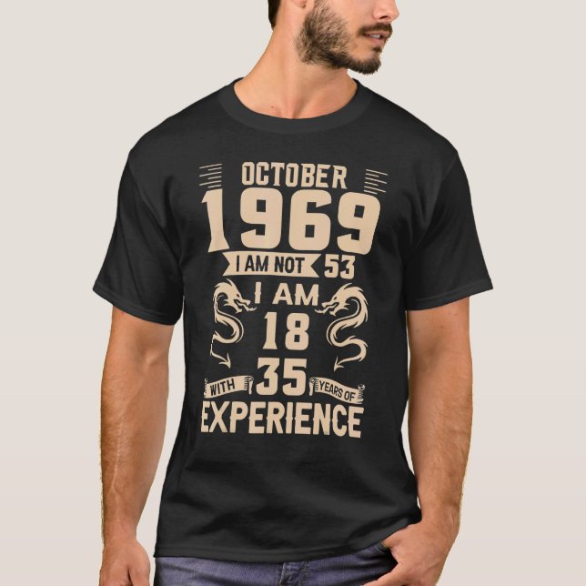 Camiseta Outubro De 1969 Não Tenho 53, Tenho 18 Anos Com 35 (Frente)