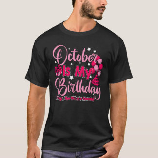 Camiseta Outubro É Meu Mês De Aniversário Sim O Mês Todo W