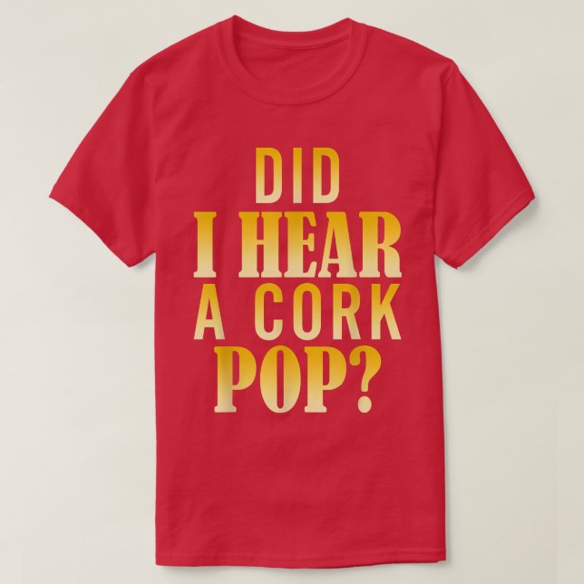 Camiseta Ouvi Um Pop De Cork? (Frente do Design)