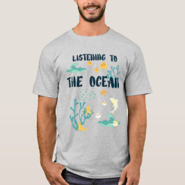 Camiseta Ouvindo O Oceano, Dia Da Terra, Animais Do Mar