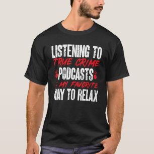 Camiseta Ouvir Podcast De Crime Real É Minha Maneira Favori