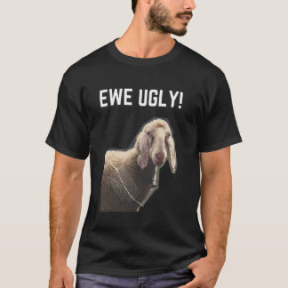 Camiseta Ovelha Feia! Fazendeiro de Ovelhas Engraçado e Cri