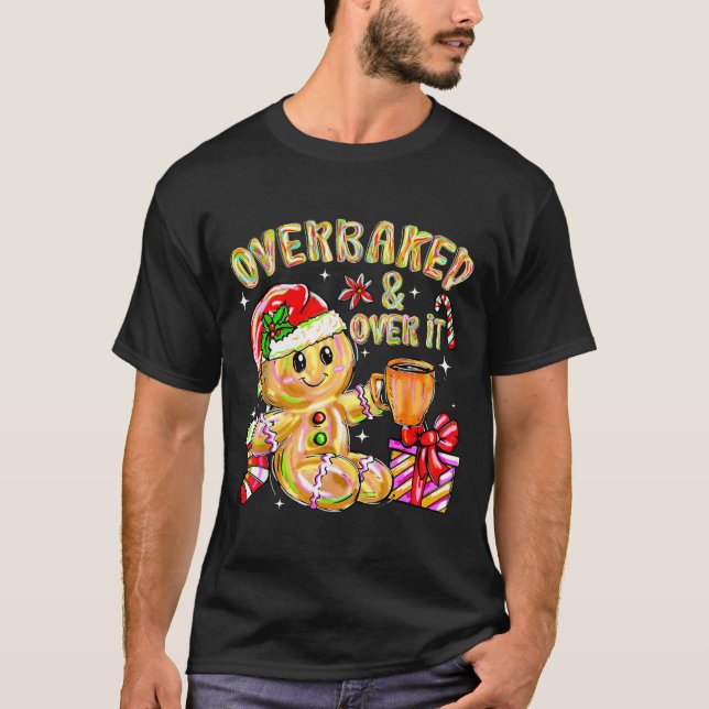 Camiseta Overbaked And Over It Xmas Cookies Baking Gingerbr (Frente)