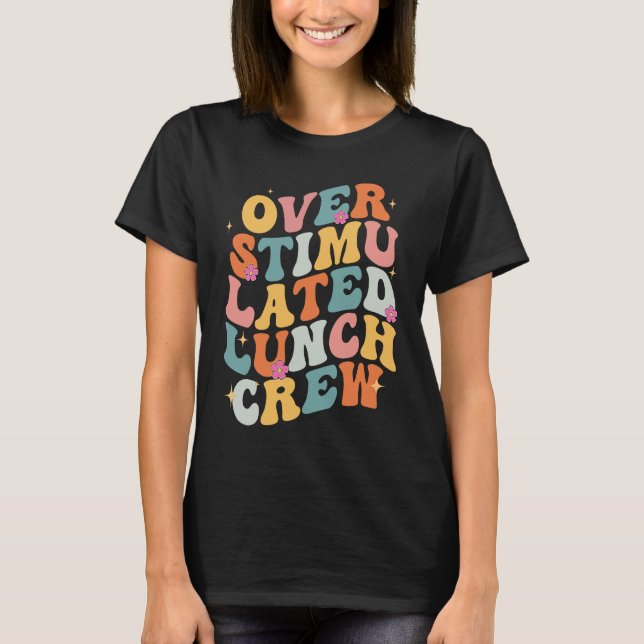 Camiseta Overstimulated Lunch Lady Crew School Cafeteria Wo (Frente)