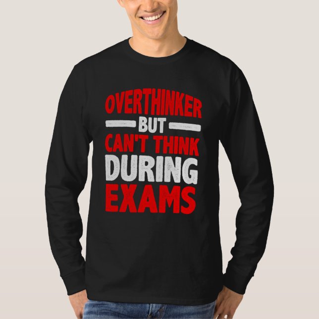 Camiseta Overthinker But Can't Think During Exams (Frente)