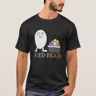 Camiseta Ovos de alimentação LGBT Acho Que Vocês Deveriam D
