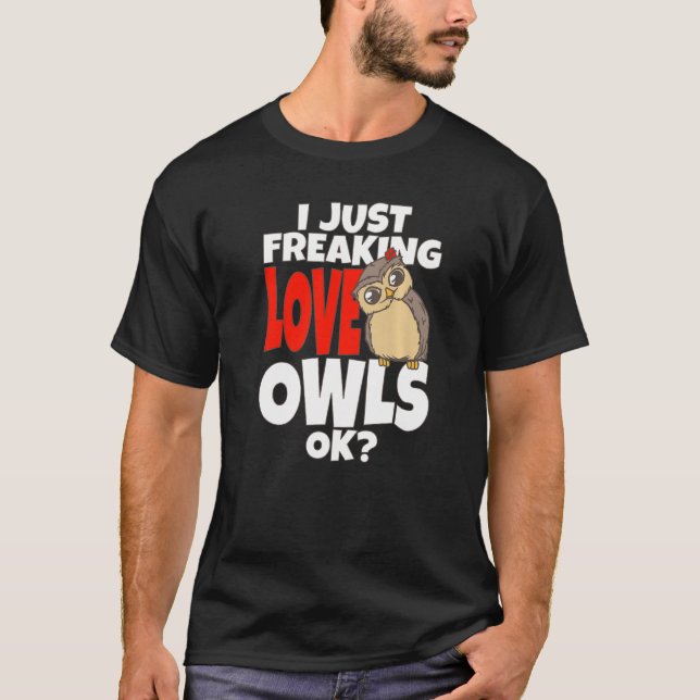 Camiseta Owl I Just Freaking Love Owls Ok Night Owl Bird Sp (Frente)