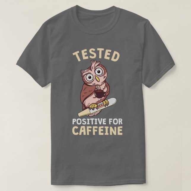 Camiseta Owl Testou Posse Para Cafeine Caffee Night Shift (Frente do Design)