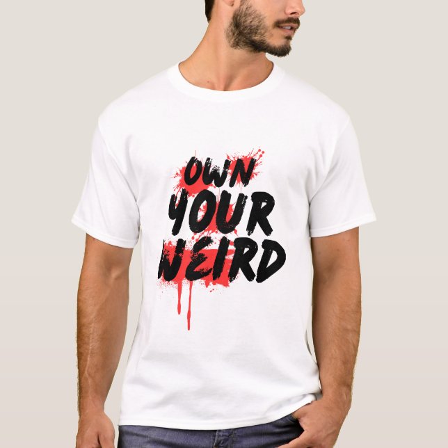 Camiseta Own Your Weird - Bold Grunge Typography (Frente)