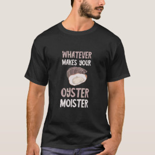 Camiseta Oyster Moister Chupa O Que Faz Sua Ostra Sh