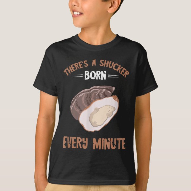 Camiseta Oyster New Born Every Minute Oyster Shucking Funny (Frente)