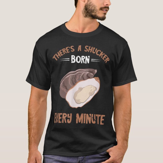 Camiseta Oyster New Born Every Minute Oyster Shucking Funny (Frente)
