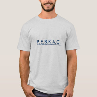 Camiseta P.E.B.K.A.C. T-shirt