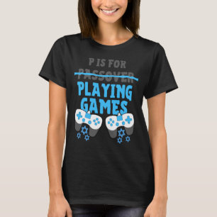 Camiseta P É Para Jogar Videos games Passover Pesach Engraç