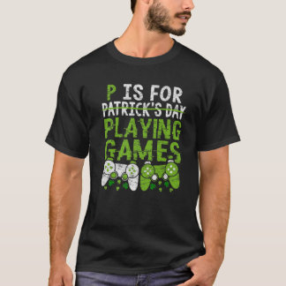 Camiseta P É Para Reproduzir Videos games Dia de São Patríc