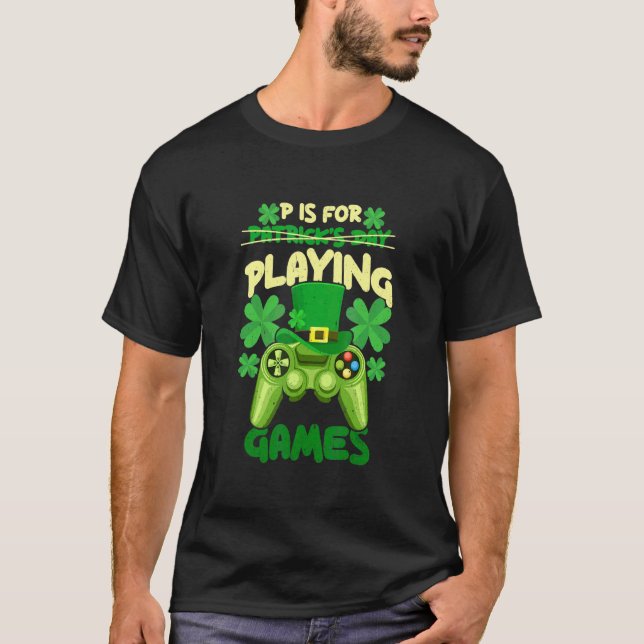 Camiseta P É Para Reproduzir Videos games Dia de São Patríc (Frente)
