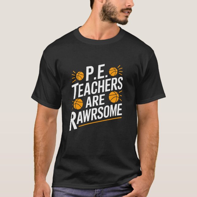 Camiseta P.E. Teacher Are Rawrsome, PE Gym Instructor Coach (Frente)