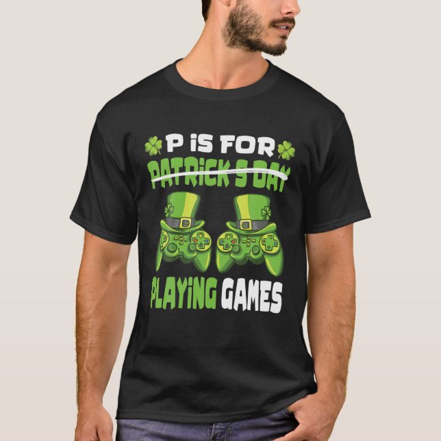 Camiseta P Is For Playing Games Gamer Gaming St. Patrick's (Frente)