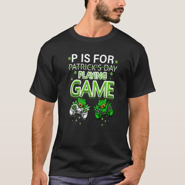 Camiseta P Is For Playing Video Games Boys St Patricks Day  (Frente)