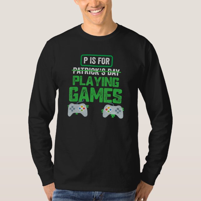 Camiseta P Is For Playing Video Games Boys St Patricks Day  (Frente)