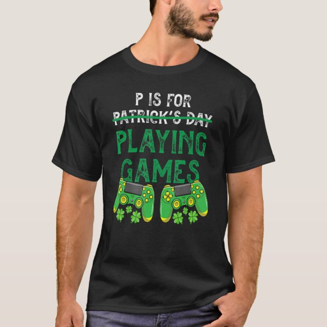 Camiseta P Is For Playing Video Games Funny St Patrick's Da (Frente)