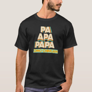 Camiseta Pa Apa Papa Como Chingan Pai Mexicano Fatheru2019s