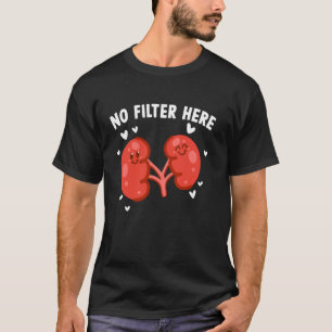 Camiseta Paciente de Diálise Engraçado Sem Filtro Aqui