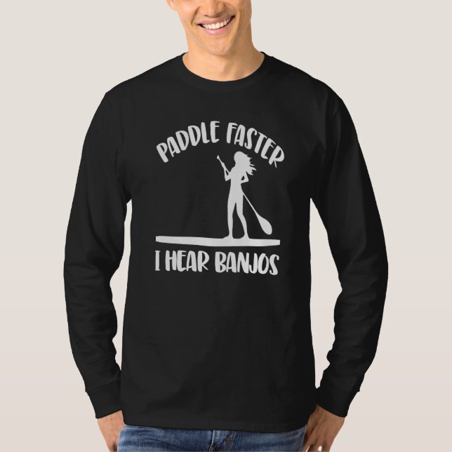 Camiseta Paddle Faster I Hear Banjos  Women Paddle Boarding (Frente)
