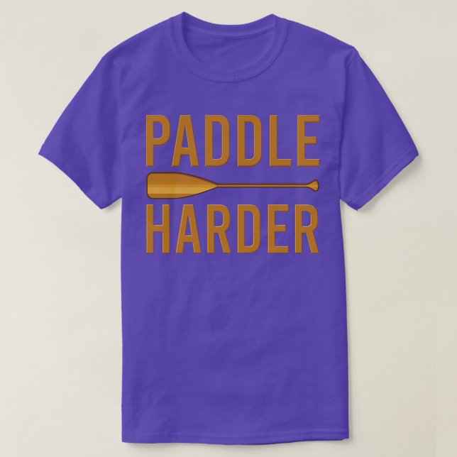Camiseta Paddle harder Funny Watersport Dama de remar (Frente do Design)