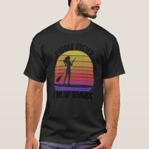 Camiseta Paddle Mais Rápido Eu Ouço Banjos As Mulheres Pare