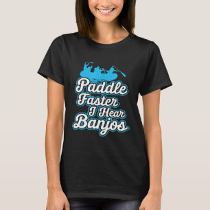 Camiseta Paddle Mais Rápido Eu Ouço Banjos Engraçados Campi
