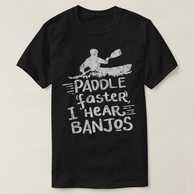 Camiseta Paddle Mais Rápido Eu Ouço Banjos Gift Kayak Rafti (Frente do Design)