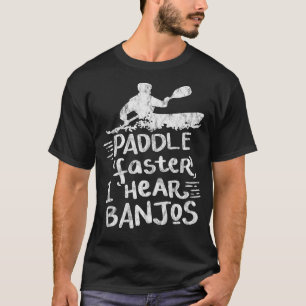 Camiseta Paddle Mais Rápido Eu Ouço Banjos Gift Kayak Rafti