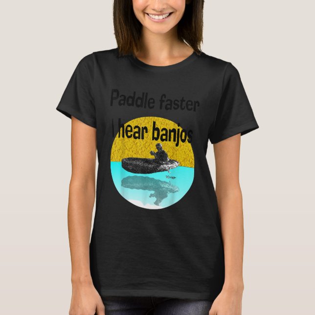 Camiseta Paddle mais rápidoEu ouvi Banjos Kayak Canoar rema (Frente)