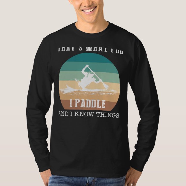 Camiseta Paddle, Ria, Navegue: É O Que Eu Faço, Eu Kayak (Frente)