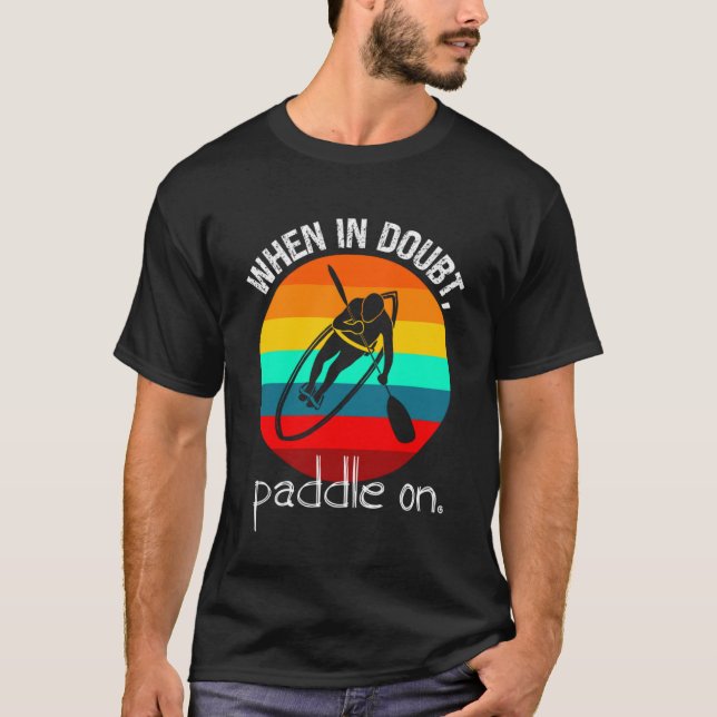 Camiseta Paddleboarder e Retro de Kayaker em Dúvida Pa (Frente)