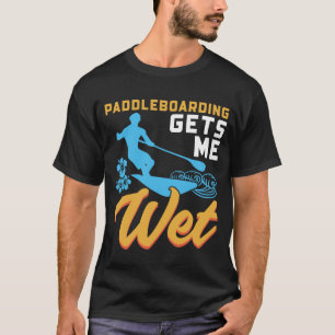 Camiseta Paddleboarding Me Deixa Molhado
