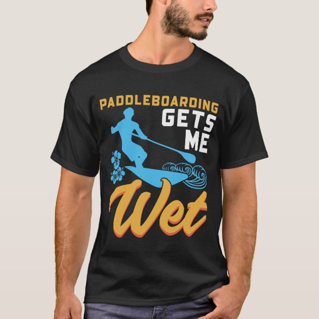 Camiseta Paddleboarding Me Deixa Molhado (Frente)