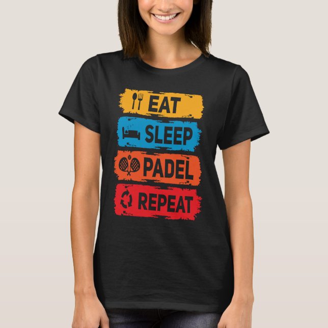 Camiseta Padel Eat Sleep Padel Say Racket Sport Padel P (Frente)
