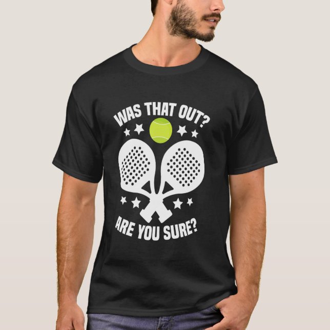 Camiseta Padel Racket Tournament Fan Was That Out Lover Pad (Frente)