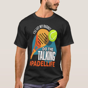 Camiseta Padel Sport Padel Racket Padel Player Padeleur
