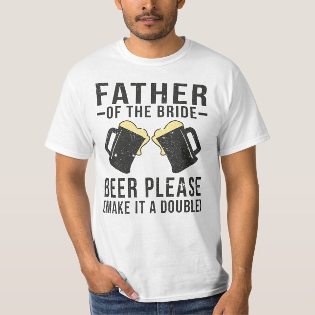Camiseta Padre Da Cerveja Da Noiva, Por Favor, Faça-A Um Du (Frente)