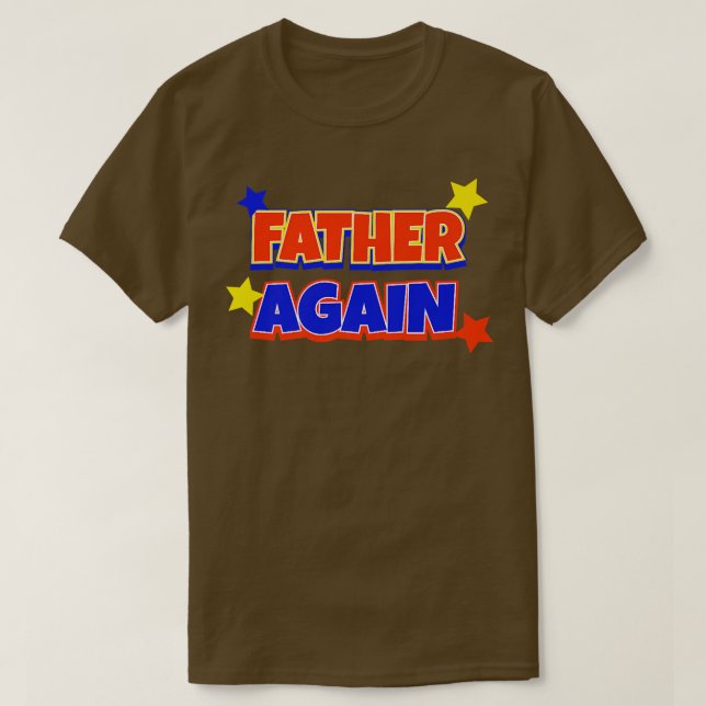 Camiseta Padre Novamente Gravidez Anúncio Engraçado Amor Re (Frente do Design)