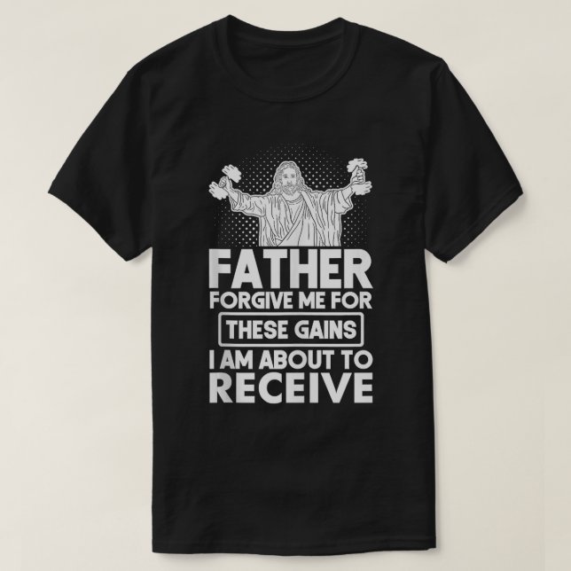 Camiseta Padre Perdoe-Me Estes Ganhos De Peso De Jesus (Frente do Design)