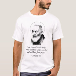 Camiseta Padre Pio Reze Esperança Não se Preocupe