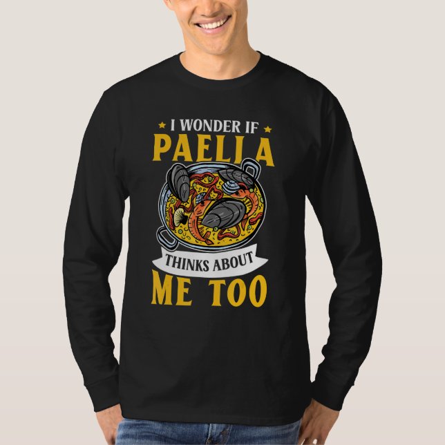 Camiseta Paella thinks about me - Spanish paella rice dish  (Frente)